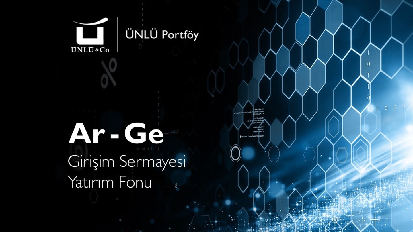 ÜNLÜ & Co’dan girişimler için yeni fon: ÜNLÜ Portföy Ar-Ge Girişim Sermayesi Fonu